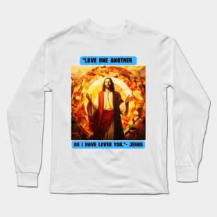 "Love one another as I have loved you."- Jesus Long Sleeve T-Shirt